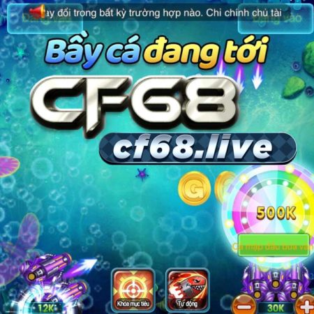 Mẹo chơi bắn cá cf68 dễ ăn dễ trúng lớn