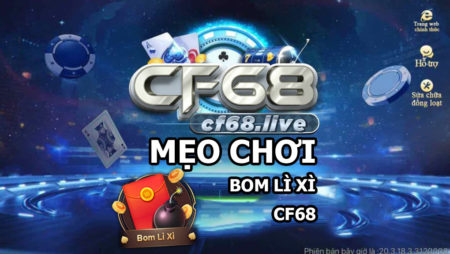 Mẹo chơi game Bom lì xì cf68 club