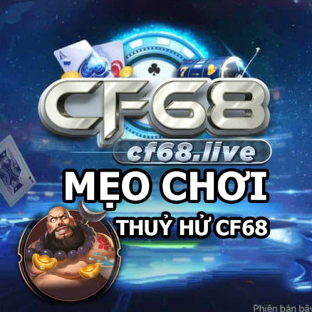 Mẹo chơi game Thủy Hử cf68 bách chiến bách thắng