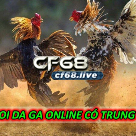 Trò chơi đá gà online cf68 club có trung thực không?