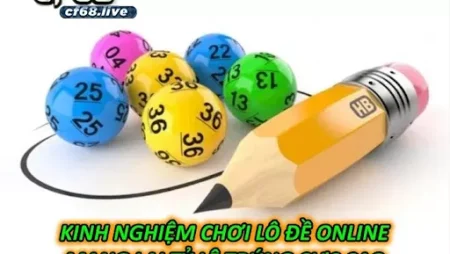 Kinh Nghiệm Chơi Lô Đề Online Mang Lại Tỷ Lệ Trúng Cực Cao 1