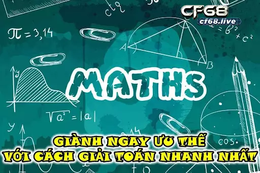 Top 9 cách giải toán nhanh nhất được nhiều người sử dụng nhất