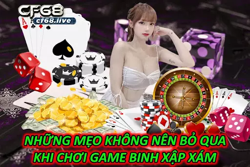 Những Mẹo Không Nên Bỏ Qua Khi Chơi Game Binh Xập Xám