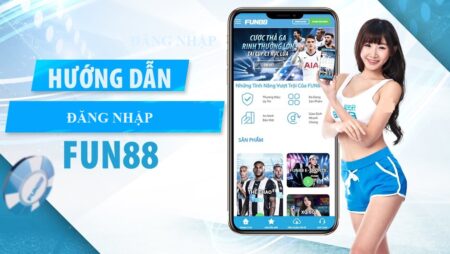 Đăng nhập fun88 thành công 100% dành cho các tân thủ