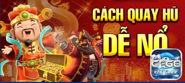 Cách quay hũ rất dễ nổ 