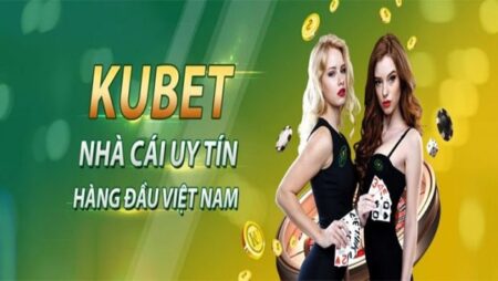 Ku ku5566 – Link nhà cái Kubet đăng ký nhận ngay 99k