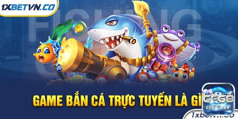 Cùng CF68 tìm hiểu về game bắn cá trực tuyến