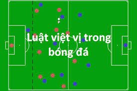 Luật việt vị mới nhất của FIFA giúp trận đấu có nhiều bàn thắng? tìm hiểu cùng cf68