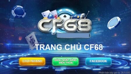 CF68 cổng game bài hấp dẫn, đa dạng, chuyên nghiệp hàng đầu