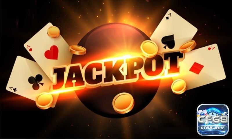 Tìm hiểu “Jackpot là gì?” cùng CF68 nhé!