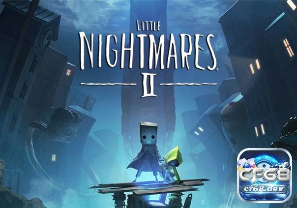 Review Game Little Nightmares 2 cùng CF68 nhé!