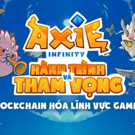 Chơi game axie infinity: Tìm hiểu cách chơi chi tiết cho tân thủ