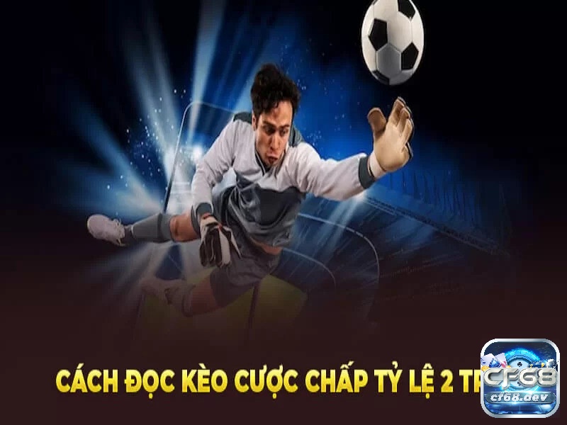 Hướng dẫn chốt kèo 2 trái hiệu quả