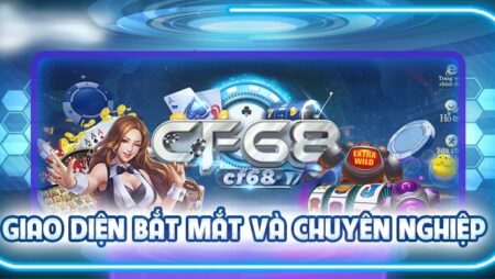 CF68.app – Cổng game cá cược trực tuyến uy tín và chất lượng