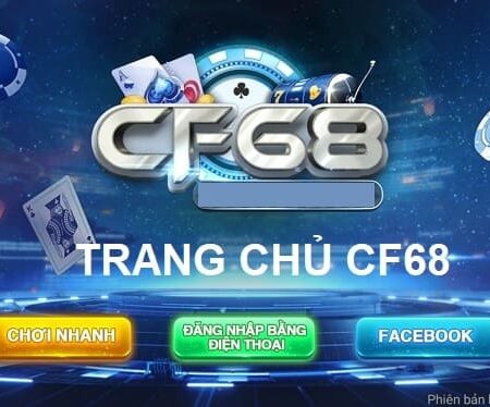 CF68.live – Cổng game cá cược trực tuyến uy tín và chất lượng