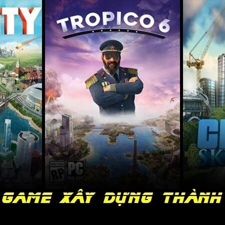 Game xây dựng thành phố hay nhất pc: Top game hấp dẫn nhất