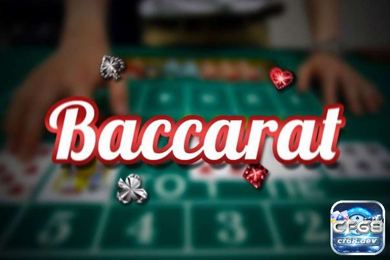 Khám phá cách đánh ăn bài baccarat cùng CF68 nhé!